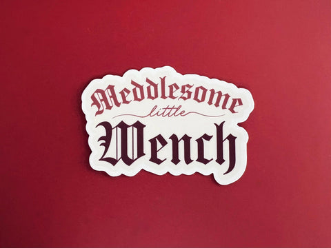 Meddlesome Little Wench Sticker