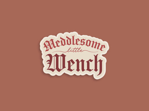 Meddlesome Little Wench Sticker