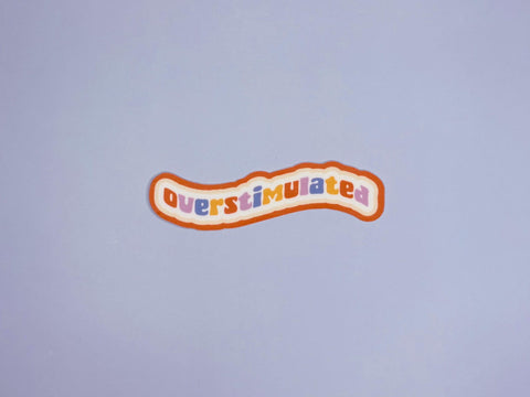 Overstimulated Sticker
