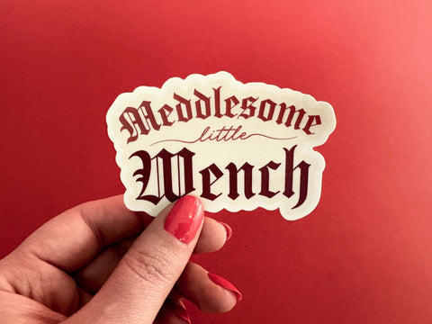 Meddlesome Little Wench Sticker